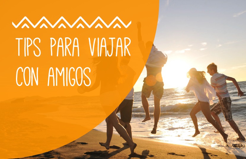 8 Tips para viajar con amigos sin complicaciones