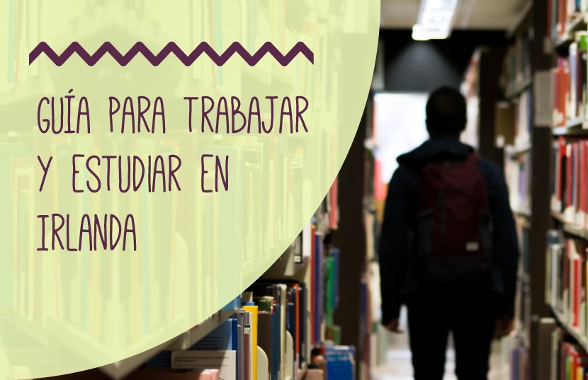 Guía rápida de 6 pasos para estudiar y trabajar en Irlanda