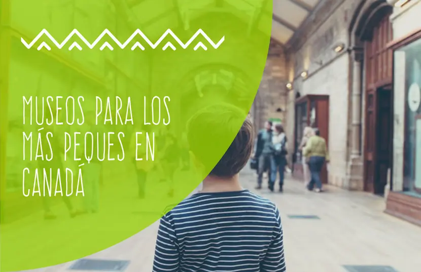Los mejores 6 museos para niños en Canadá