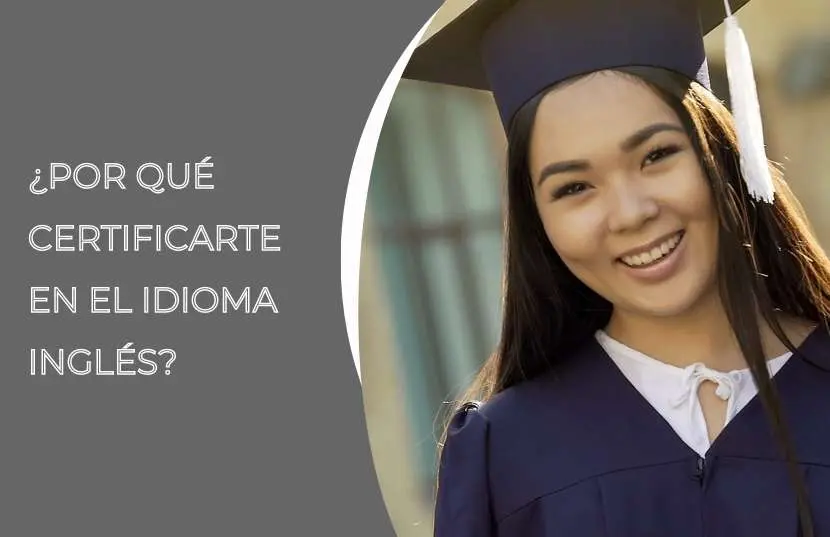 ¿Por qué certificarse en inglés? 7 razones para hacerlo.